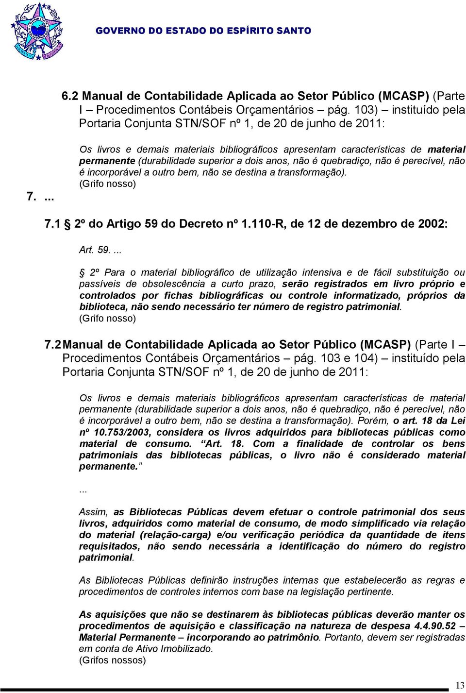 bem, não se destina a transformação). (Grifo nosso) 7.1 2º do Artigo 59 