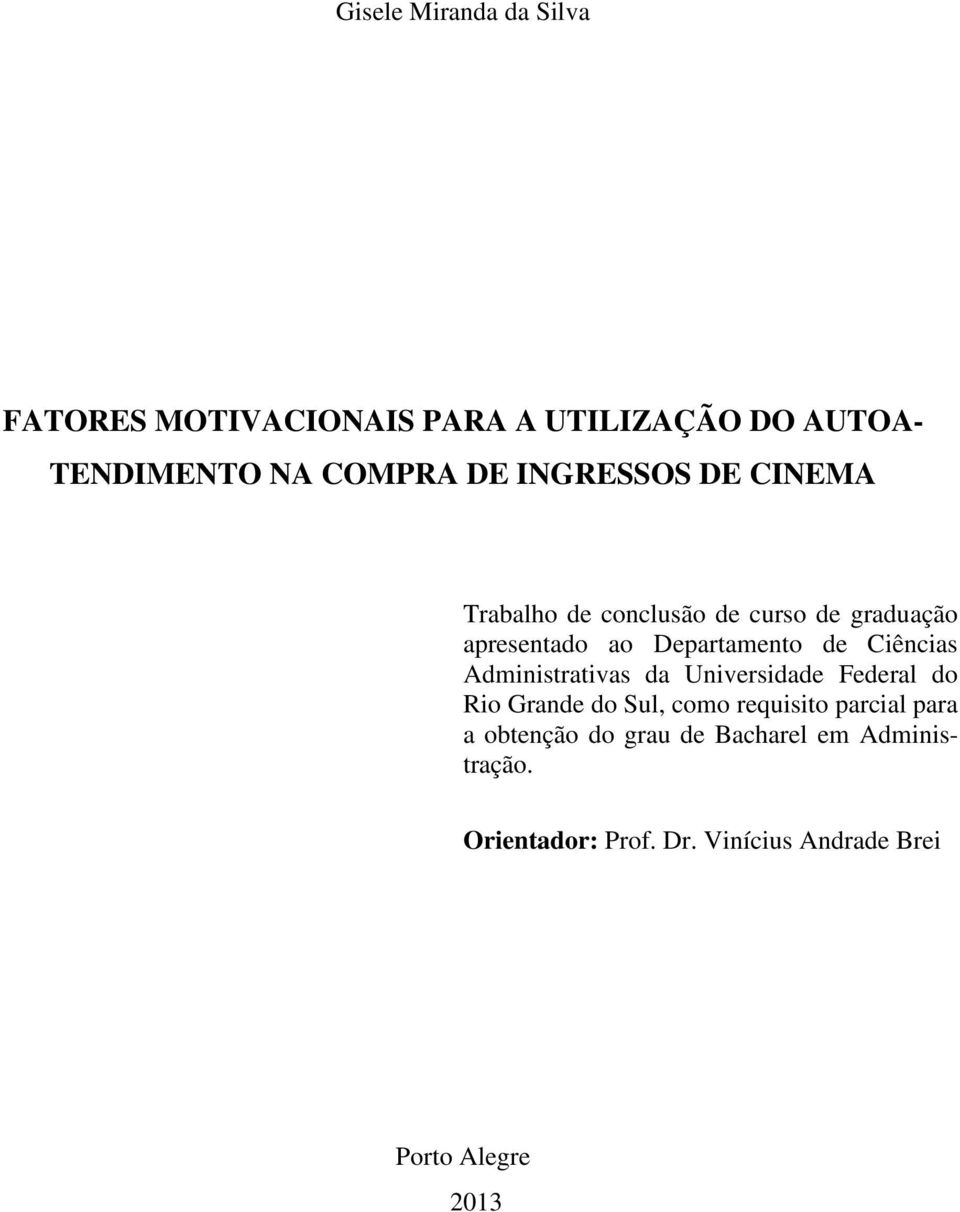 Ciências Administrativas da Universidade Federal do Rio Grande do Sul, como requisito parcial para a