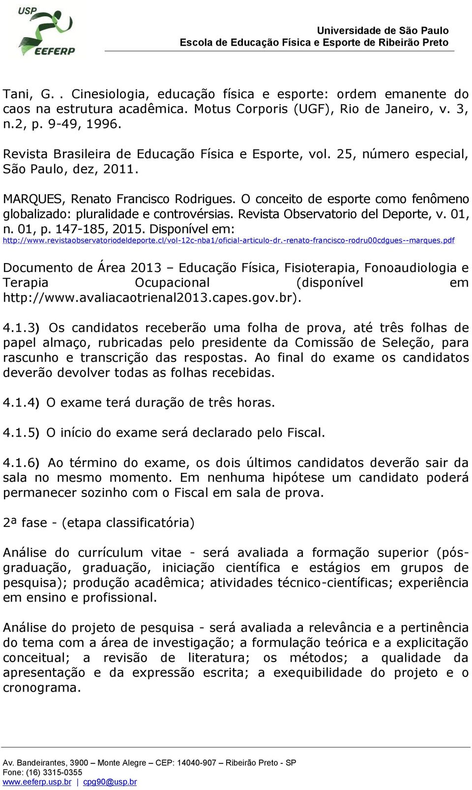 O conceito de esporte como fenômeno globalizado: pluralidade e controvérsias. Revista Observatorio del Deporte, v. 01, n. 01, p. 147-185, 2015. Disponível em: http://www.revistaobservatoriodeldeporte.