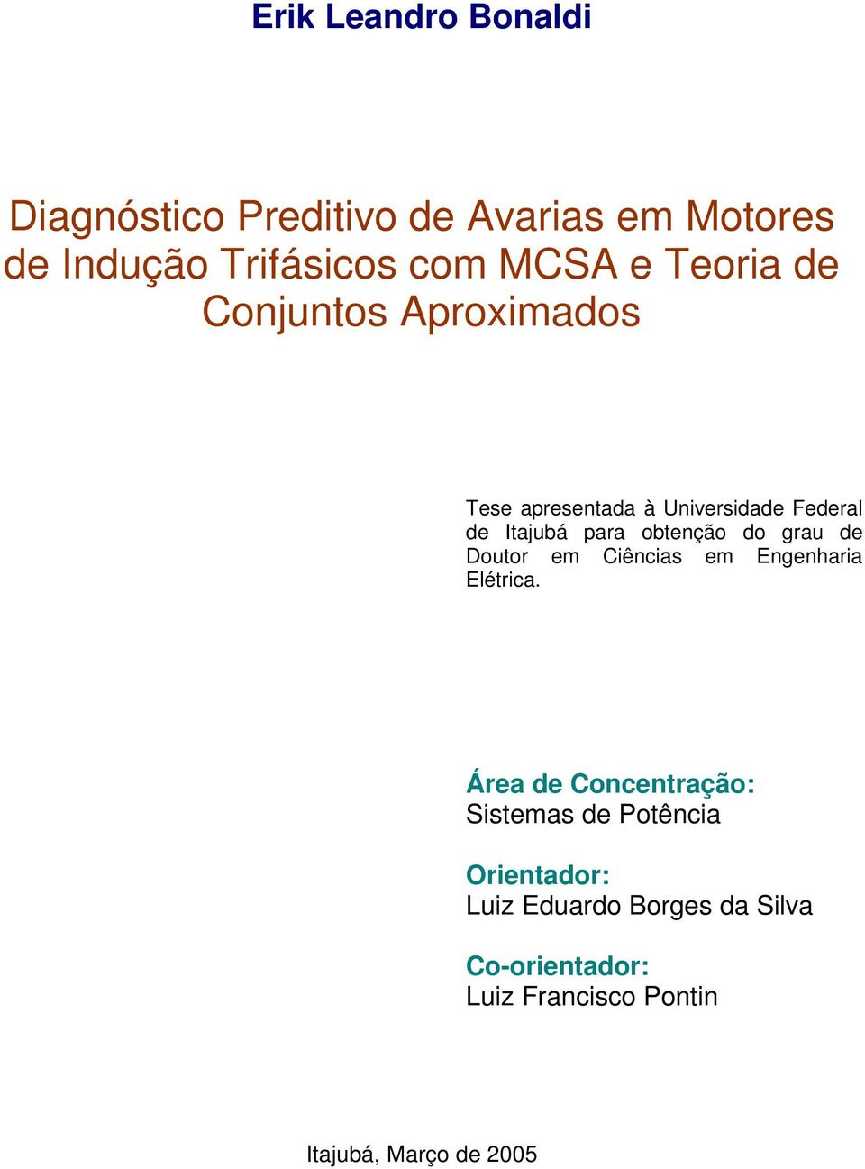 do grau de Doutor em Ciências em Engenharia Elétrica.