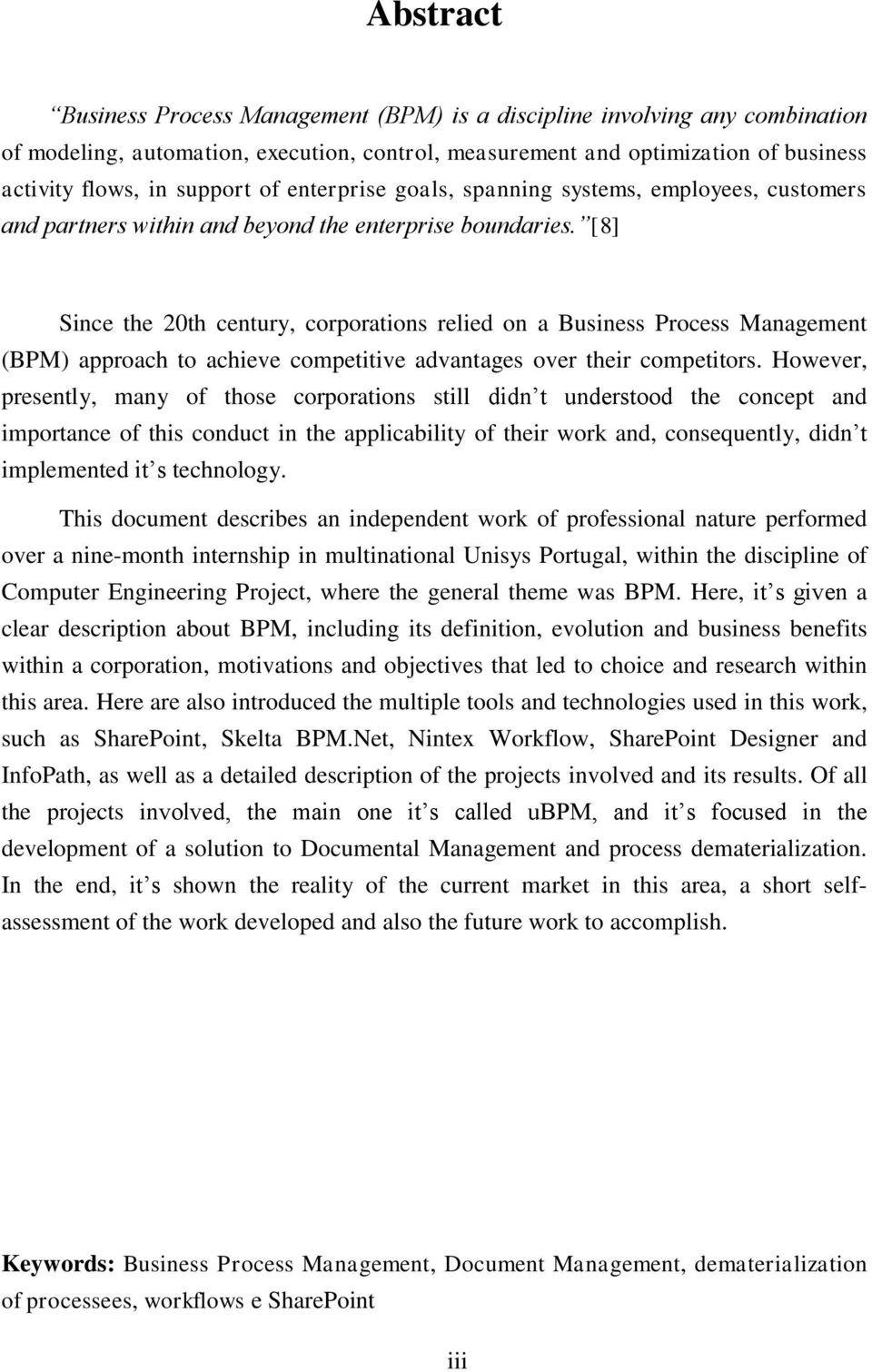 [8] Since the 20th century, corporations relied on a Business Process Management (BPM) approach to achieve competitive advantages over their competitors.