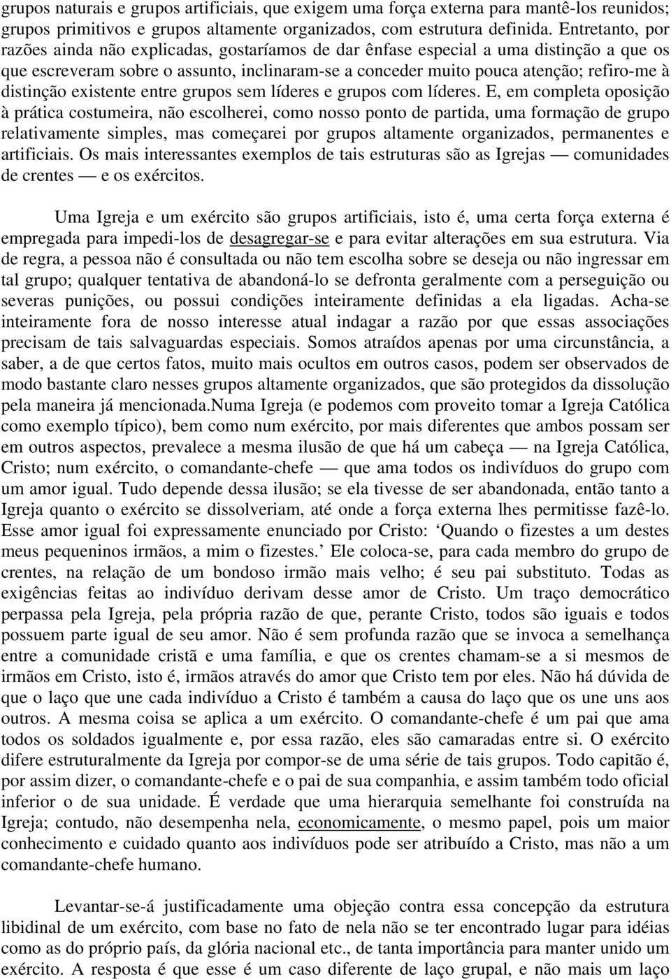 distinção existente entre grupos sem líderes e grupos com líderes.