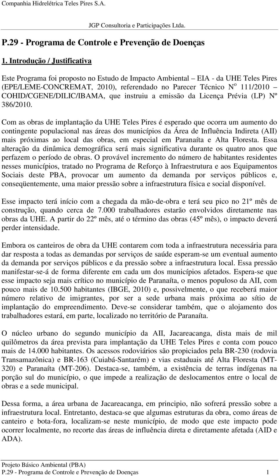 COHID/CGENE/DILIC/IBAMA, que instruiu a emissão da Licença Prévia (LP) Nº 386/2010.