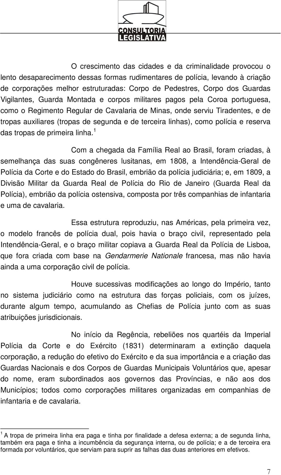 segunda e de terceira linhas), como polícia e reserva das tropas de primeira linha.