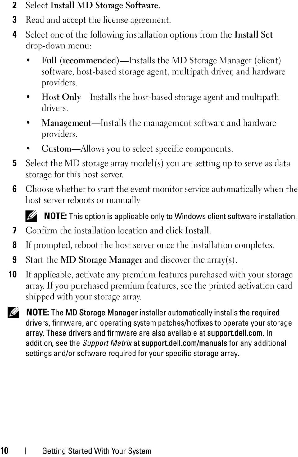 driver, and hardware providers. Host Only Installs the host-based storage agent and multipath drivers. Management Installs the management software and hardware providers.