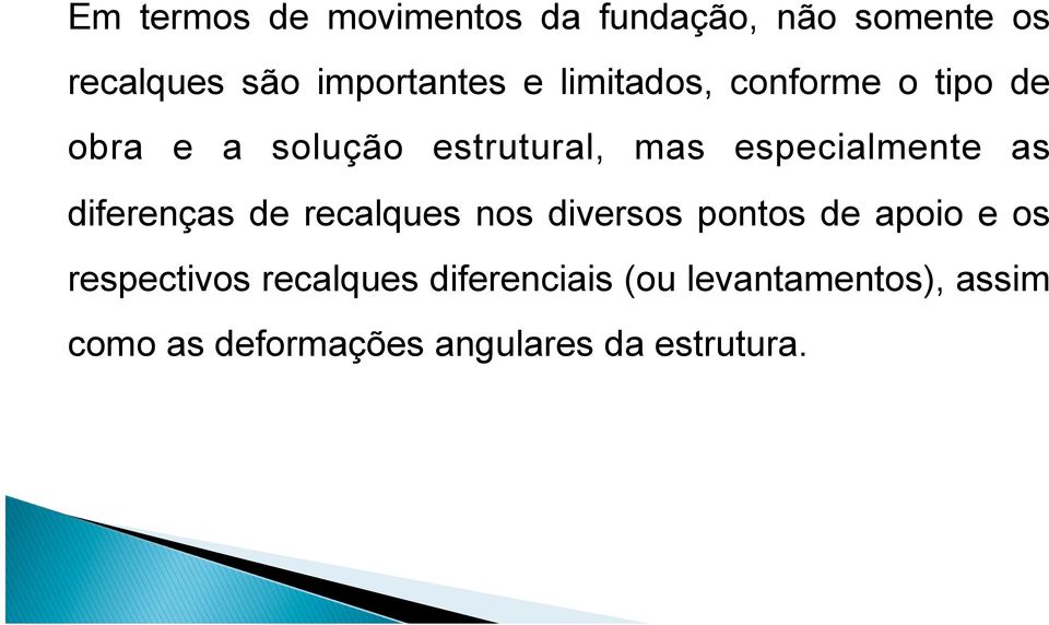 diferenças de recalques nos diversos pontos de apoio e os respectivos recalques