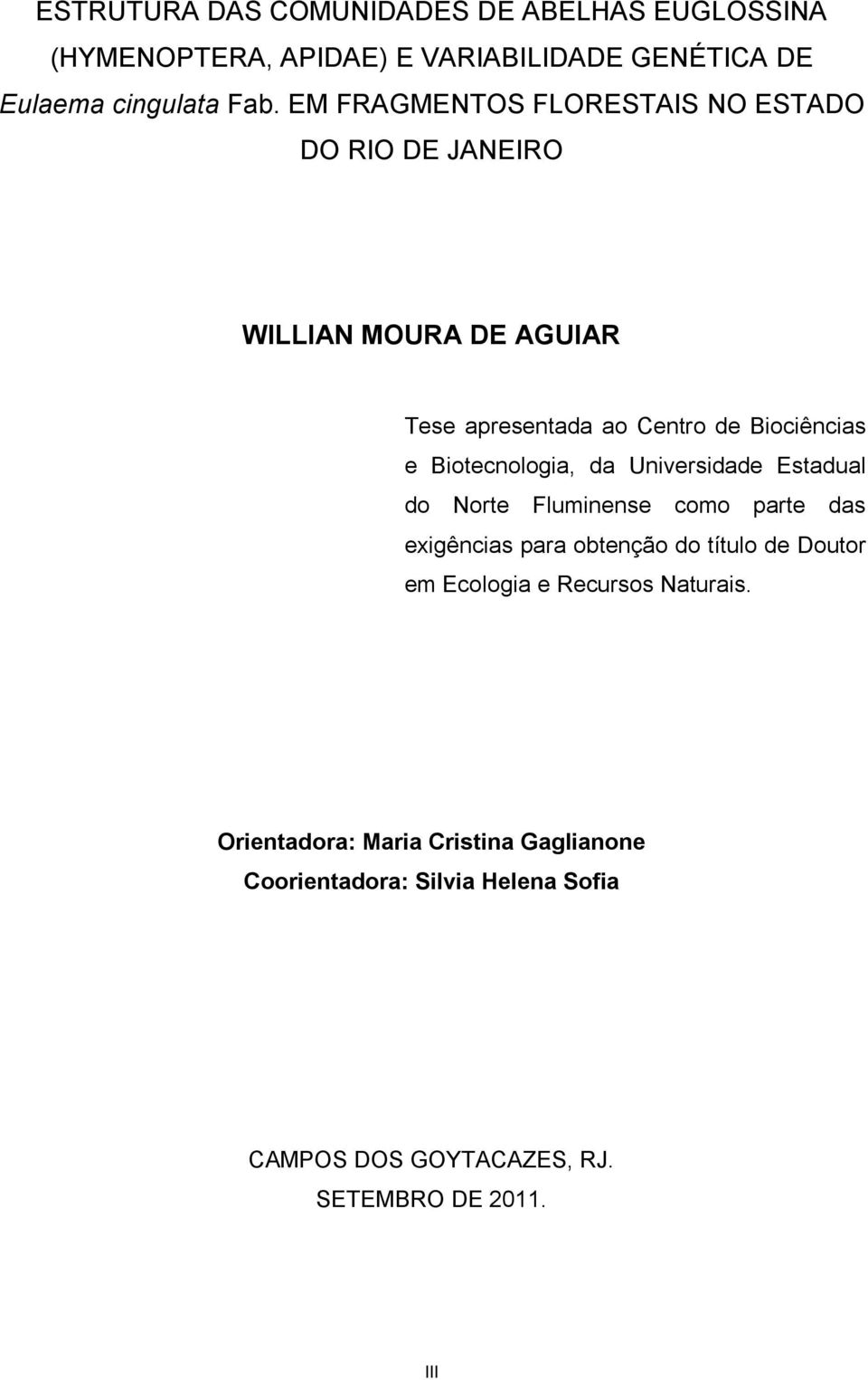 Biotecnologia, da Universidade Estadual do Norte Fluminense como parte das exigências para obtenção do título de Doutor em