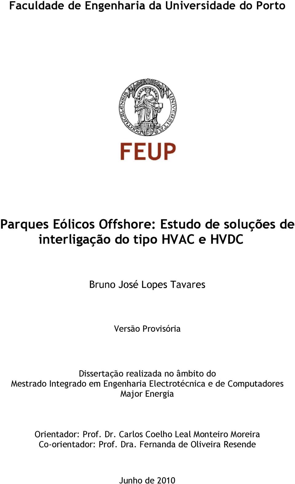 âmbito do Mestrado Integrado em Engenharia Electrotécnica e de Computadores Major Energia Orientador: