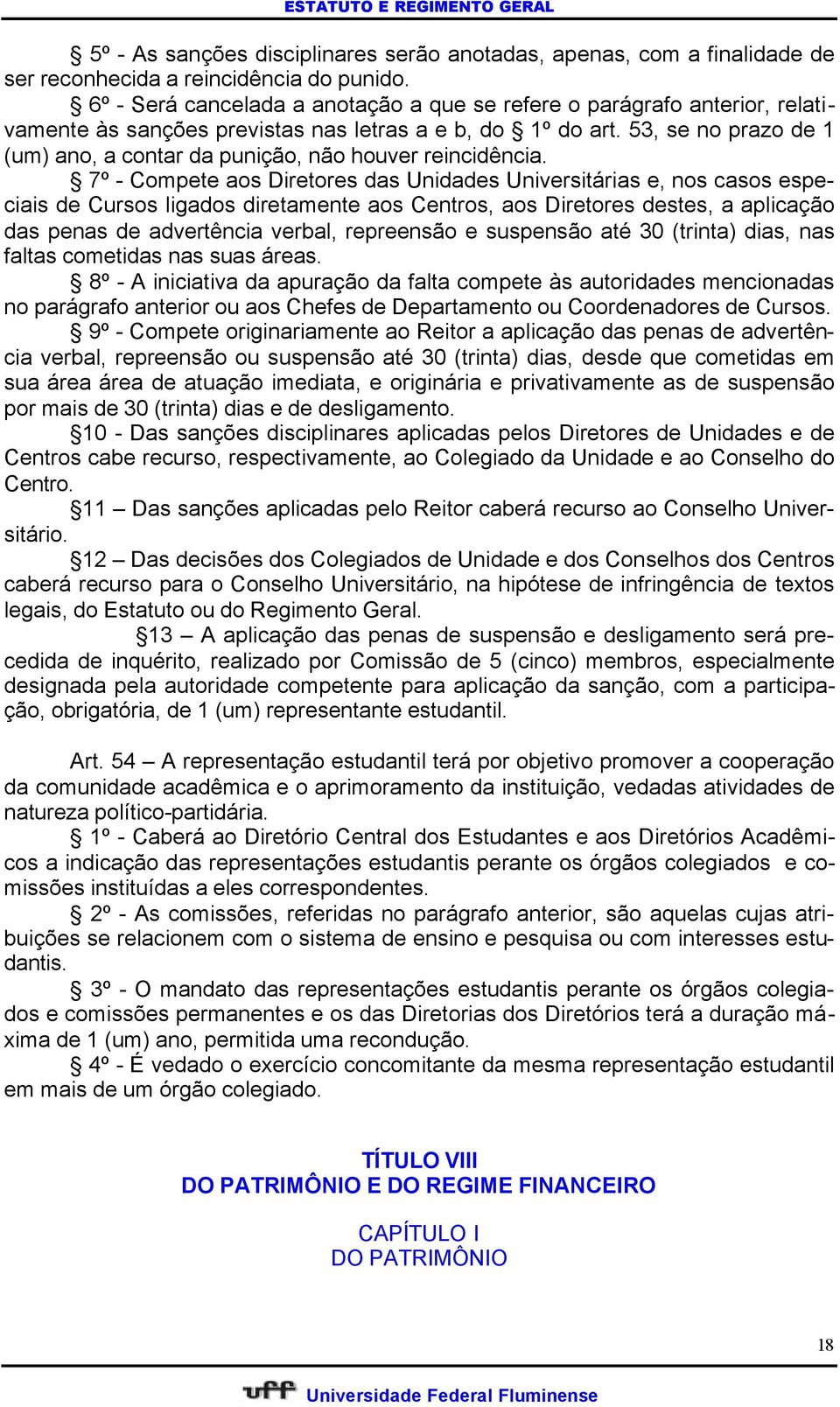 53, se no prazo de 1 (um) ano, a contar da punição, não houver reincidência.