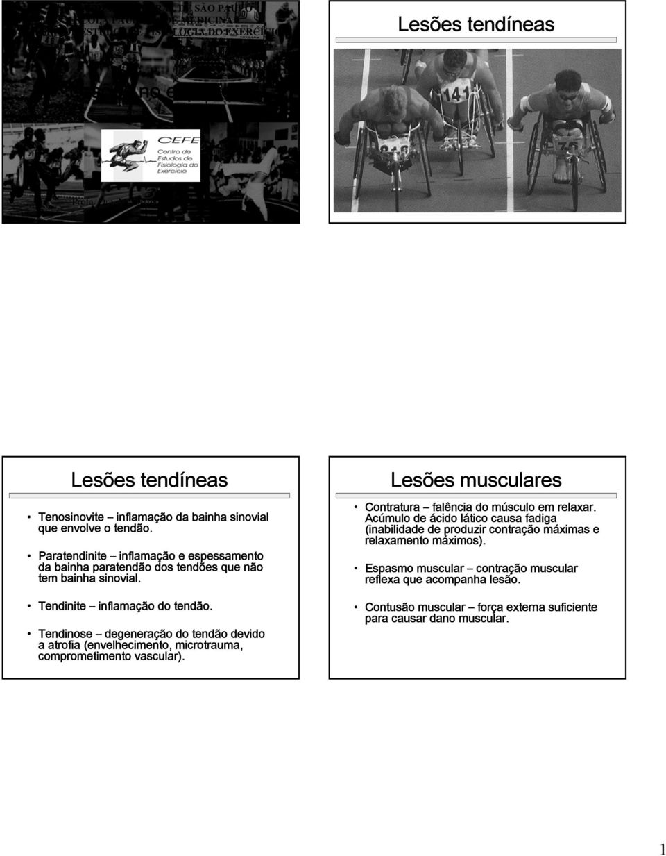 Paratendinite inflamação e espessamento da bainha paratendão dos tendões que não tem bainha sinovial. Tendinite inflamação do tendão.