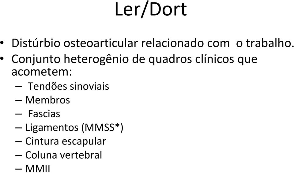 Conjunto heterogênio de quadros clínicos que