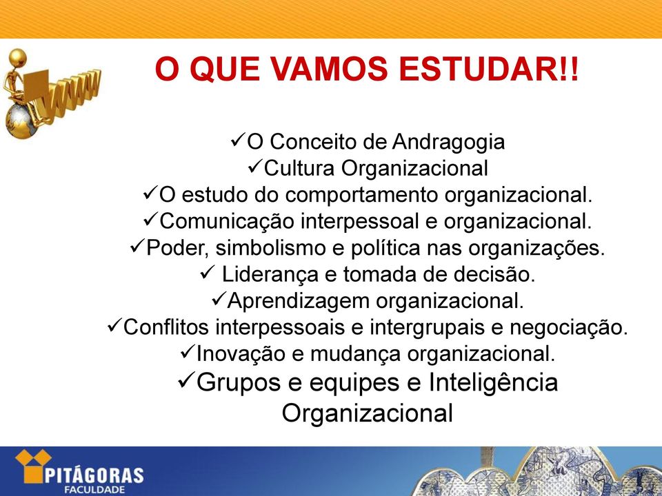 Comunicação interpessoal e organizacional. Poder, simbolismo e política nas organizações.