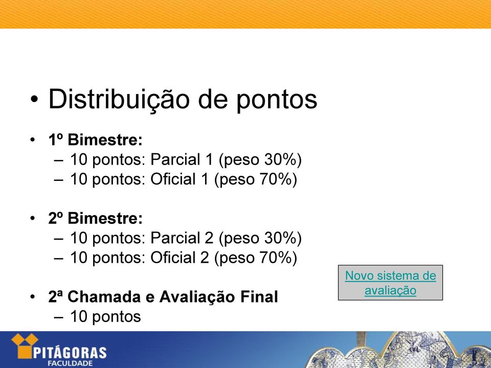 pontos: Parcial 2 (peso 30%) 10 pontos: Oficial 2 (peso 70%)