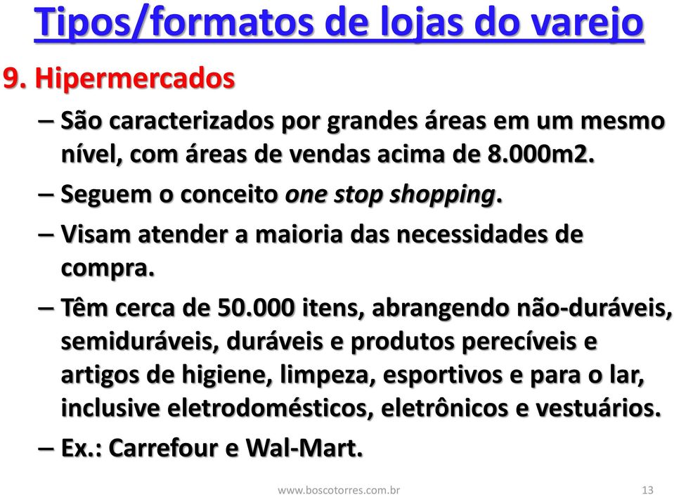 000 itens, abrangendo não-duráveis, semiduráveis, duráveis e produtos perecíveis e artigos de higiene, limpeza,