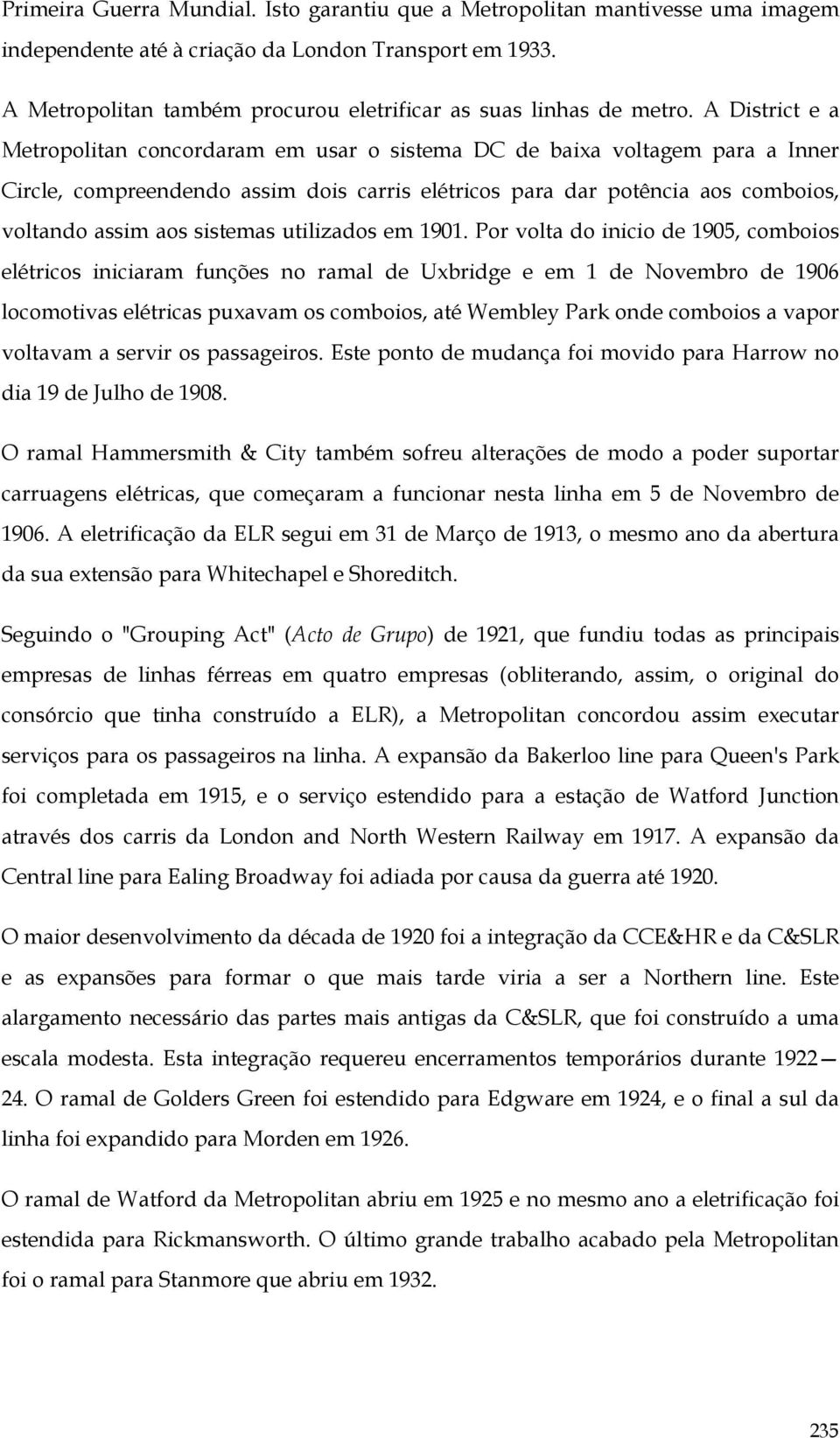 A District e a Metropolitan concordaram em usar o sistema DC de baixa voltagem para a Inner Circle, compreendendo assim dois carris elétricos para dar potência aos comboios, voltando assim aos