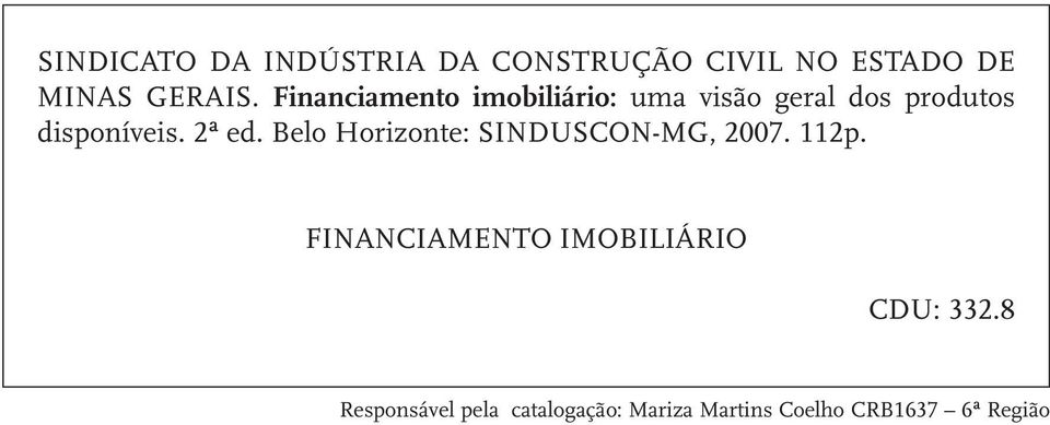 2ª ed. Belo Horizonte: SINDUSCON-MG, 2007. 112 p.