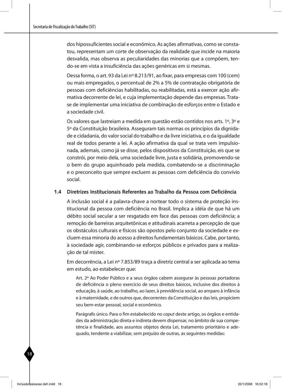 a insuficiência das ações genéricas em si mesmas. Dessa forma, o art. 93 da Lei nº 8.