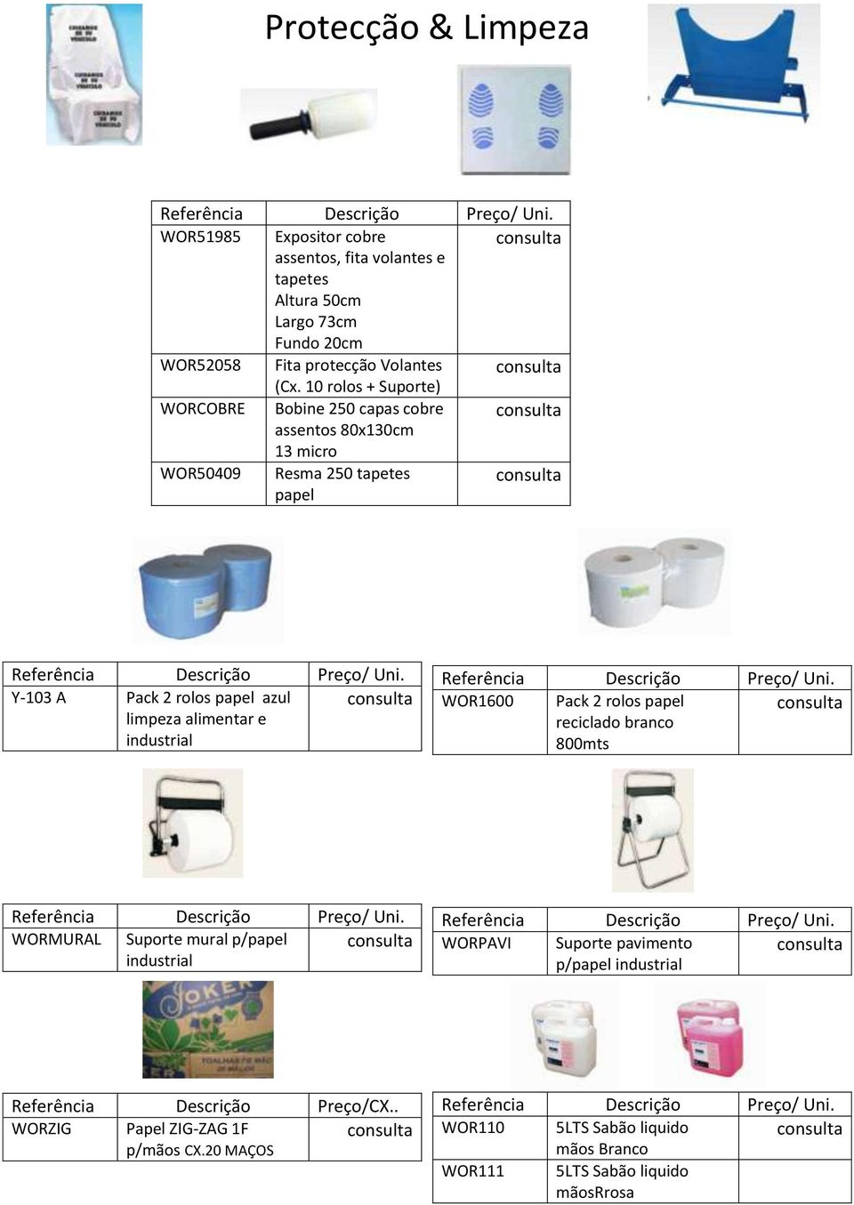 alimentar e industrial WOR1600 Pack 2 rolos papel reciclado branco 800mts WORMURAL Suporte mural p/papel industrial WORPAVI Suporte pavimento p/papel