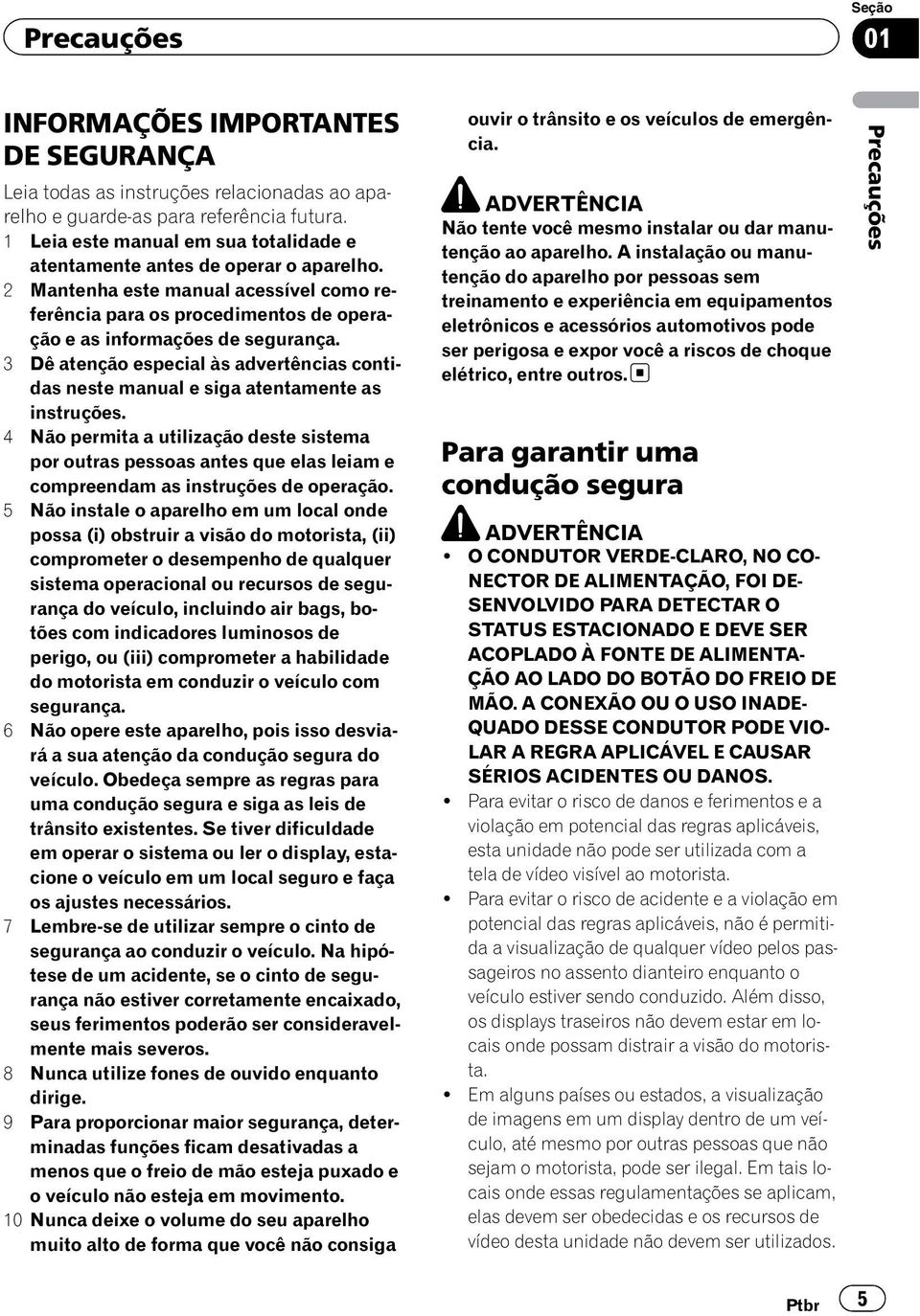 3 Dê atenção especial às advertências contidas neste manual e siga atentamente as instruções.