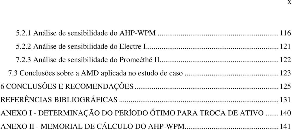 3 Conclusões sobre a AMD aplicada no estudo de caso...123 6 CONCLUSÕES E RECOMENDAÇÕES.