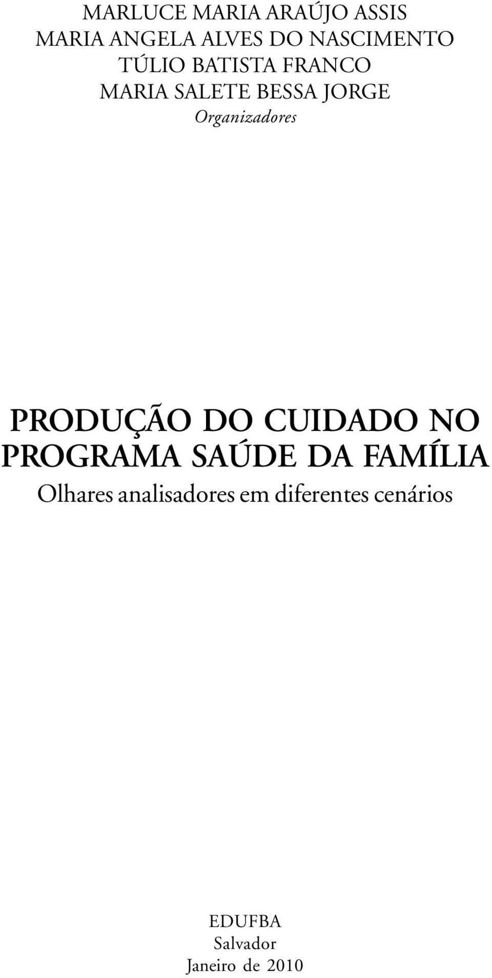 PRODUÇÃO DO CUIDADO NO PROGRAMA SAÚDE DA FAMÍLIA Olhares