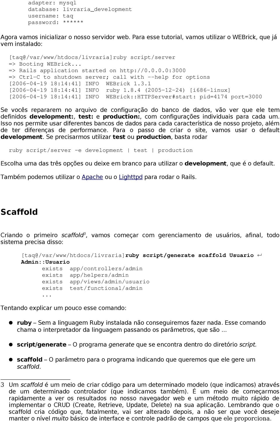 0.0.0:3000 => Ctrl-C to shutdown server; call with --help for options [2006-04-19 18: