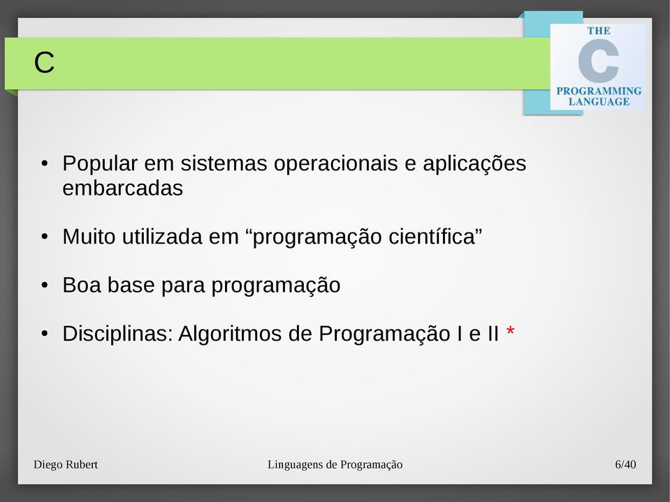 Boa base para programação Disciplinas: Algoritmos de