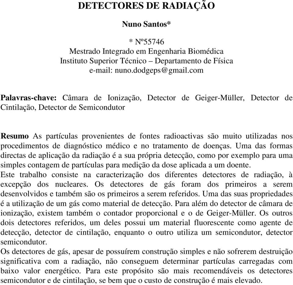 procedimentos de diagnóstico médico e no tratamento de doenças.