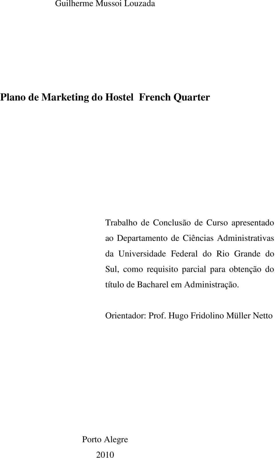 Universidade Federal do Rio Grande do Sul, como requisito parcial para obtenção do