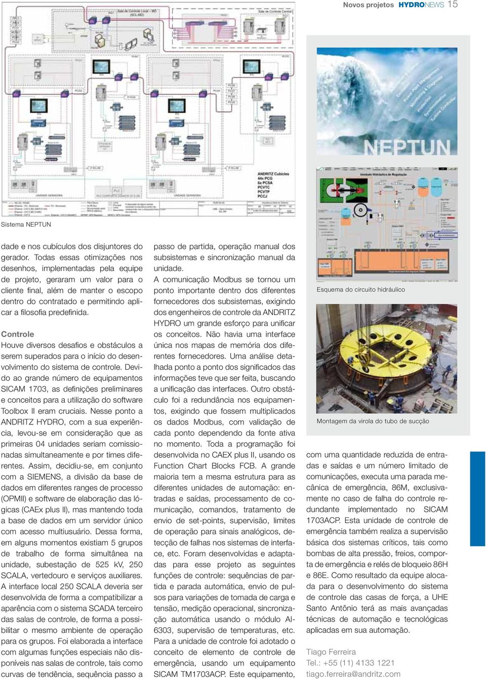 predefi nida. Controle Houve diversos desafi os e obstáculos a serem superados para o início do desenvolvimento do sistema de controle.