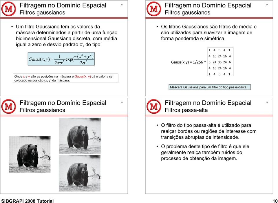 forma ponderada e simétrica.