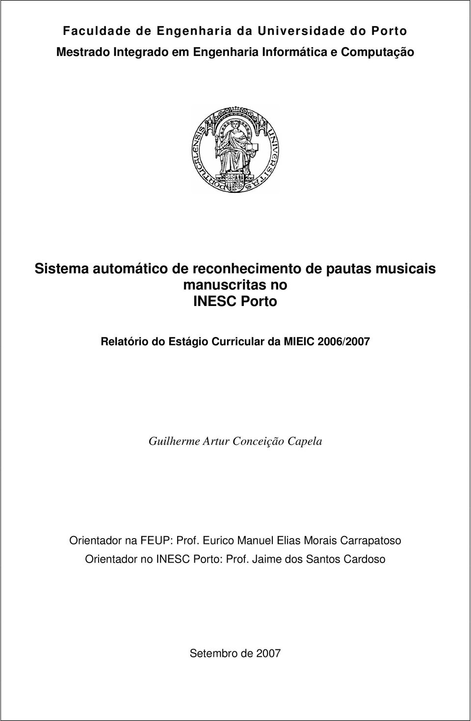 do Estágio Curricular da MIEIC 2006/2007 Guilherme Artur Conceição Capela Orientador na FEUP: Prof.