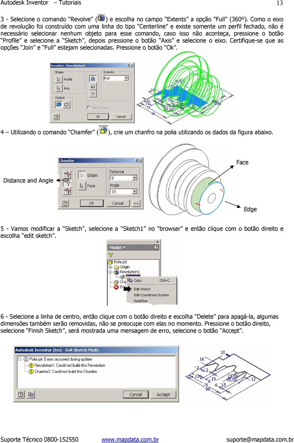 pressione o botão Profile e selecione a Sketch, depois pressione o botão Axis e selecione o eixo. Certifique-se que as opções Join e Full estejam selecionadas. Pressione o botão Ok.