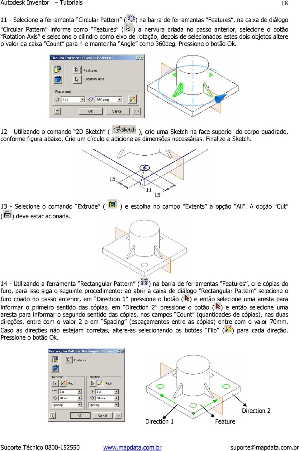 12 - Utilizando o comando 2D Sketch ( ), crie uma Sketch na face superior do corpo quadrado, conforme figura abaixo. Crie um círculo e adicione as dimensões necessárias. Finalize a Sketch.