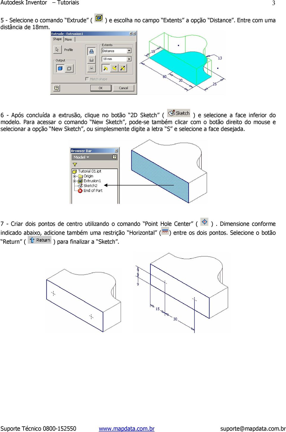 Para acessar o comando New Sketch, pode-se também clicar com o botão direito do mouse e selecionar a opção New Sketch, ou simplesmente digite a letra S e