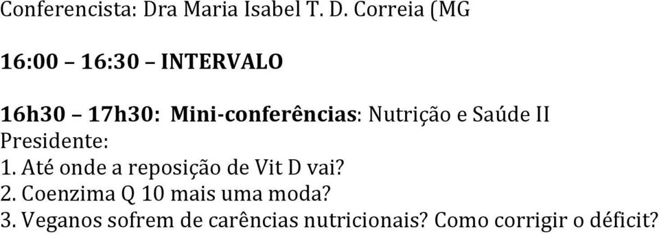 Correia (MG 16h30 17h30: Mini- conferências: Nutrição e Saúde