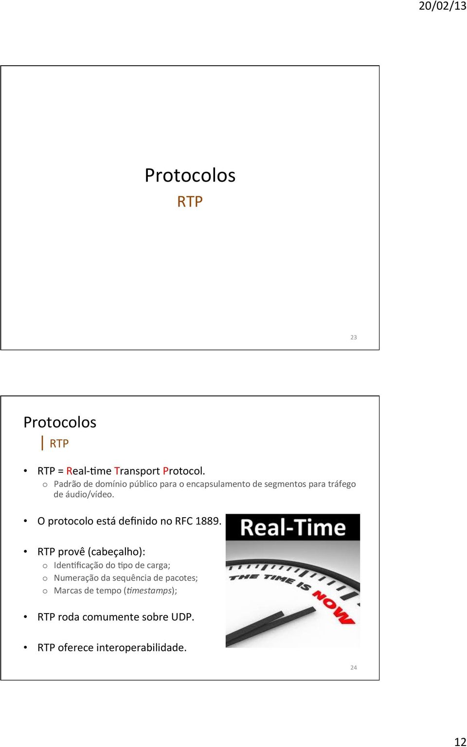 O protocolo está definido no RFC 1889.