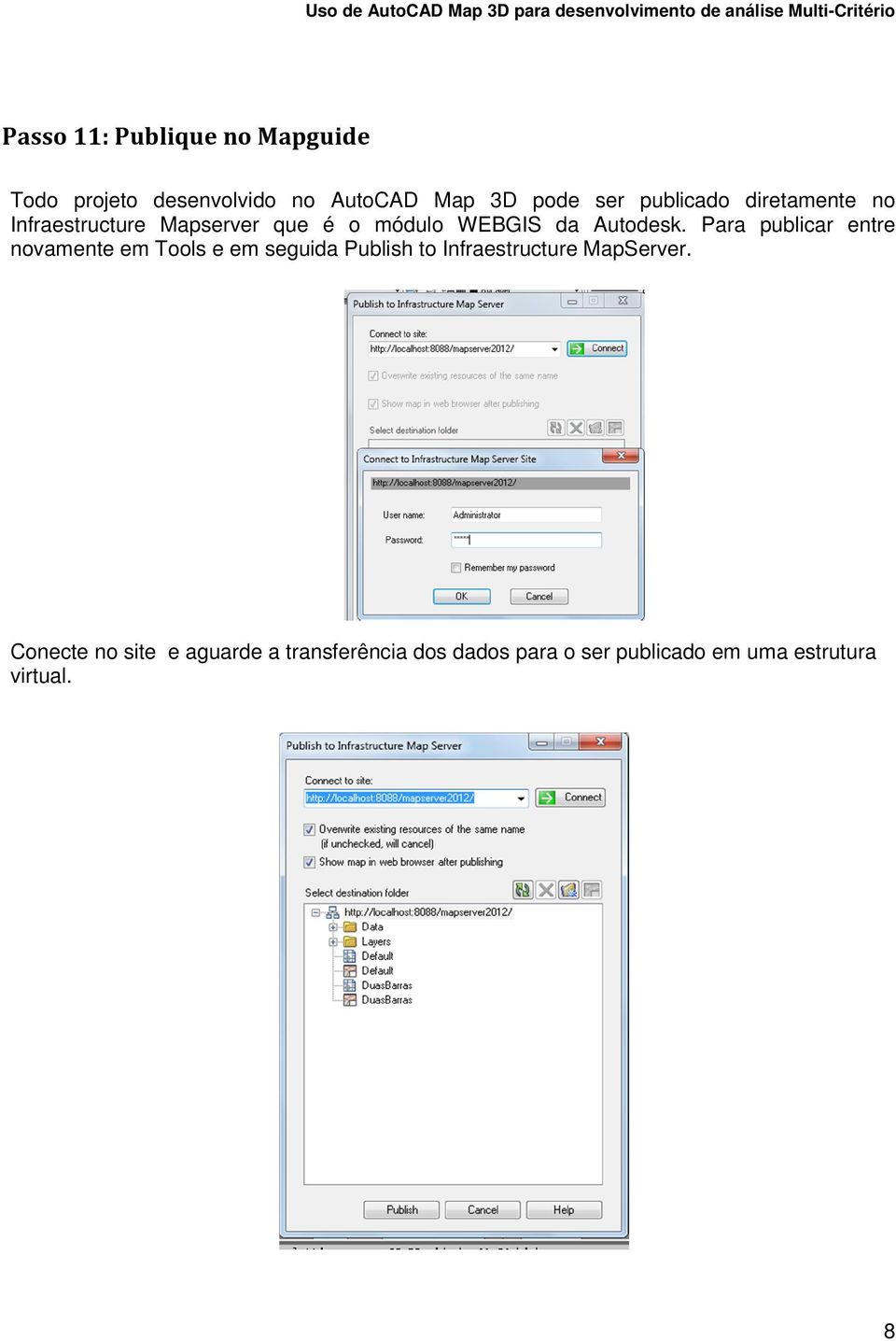 Para publicar entre novamente em Tools e em seguida Publish to Infraestructure MapServer.