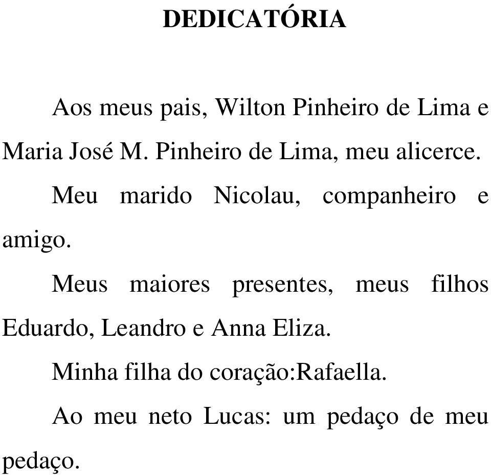 Meu marido Nicolau, companheiro e amigo.