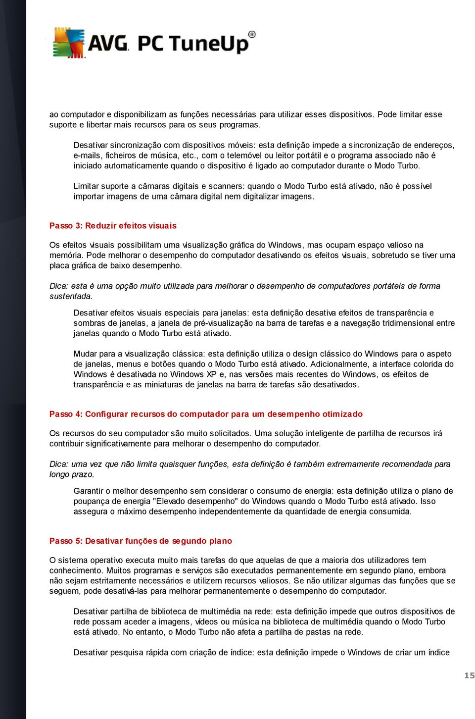 , com o telemóvel ou leitor portátil e o programa associado não é iniciado automaticamente quando o dispositivo é ligado ao computador durante o Modo Turbo.