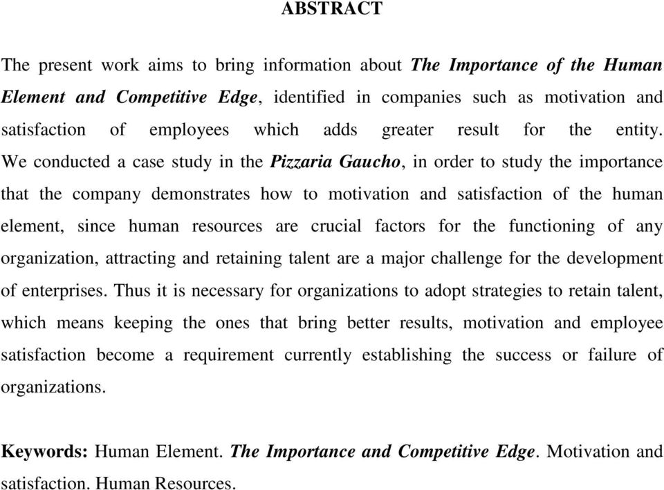 We conducted a case study in the Pizzaria Gaucho, in order to study the importance that the company demonstrates how to motivation and satisfaction of the human element, since human resources are