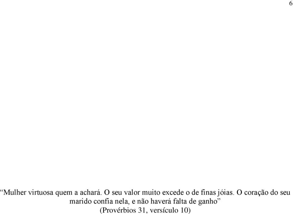 O coração do seu marido confia nela, e não