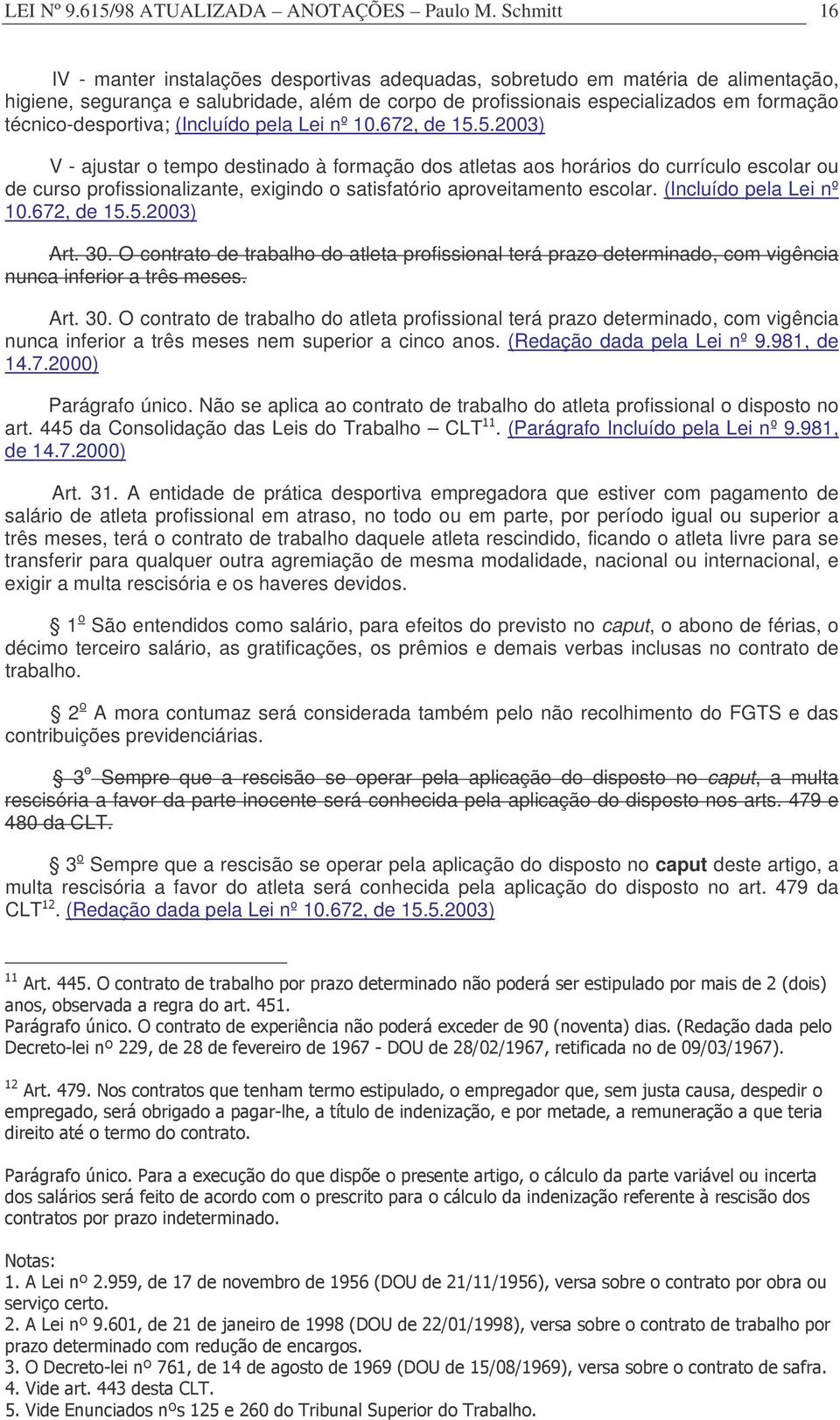 técnico-desportiva; (Incluído pela Lei nº 10.672, de 15.