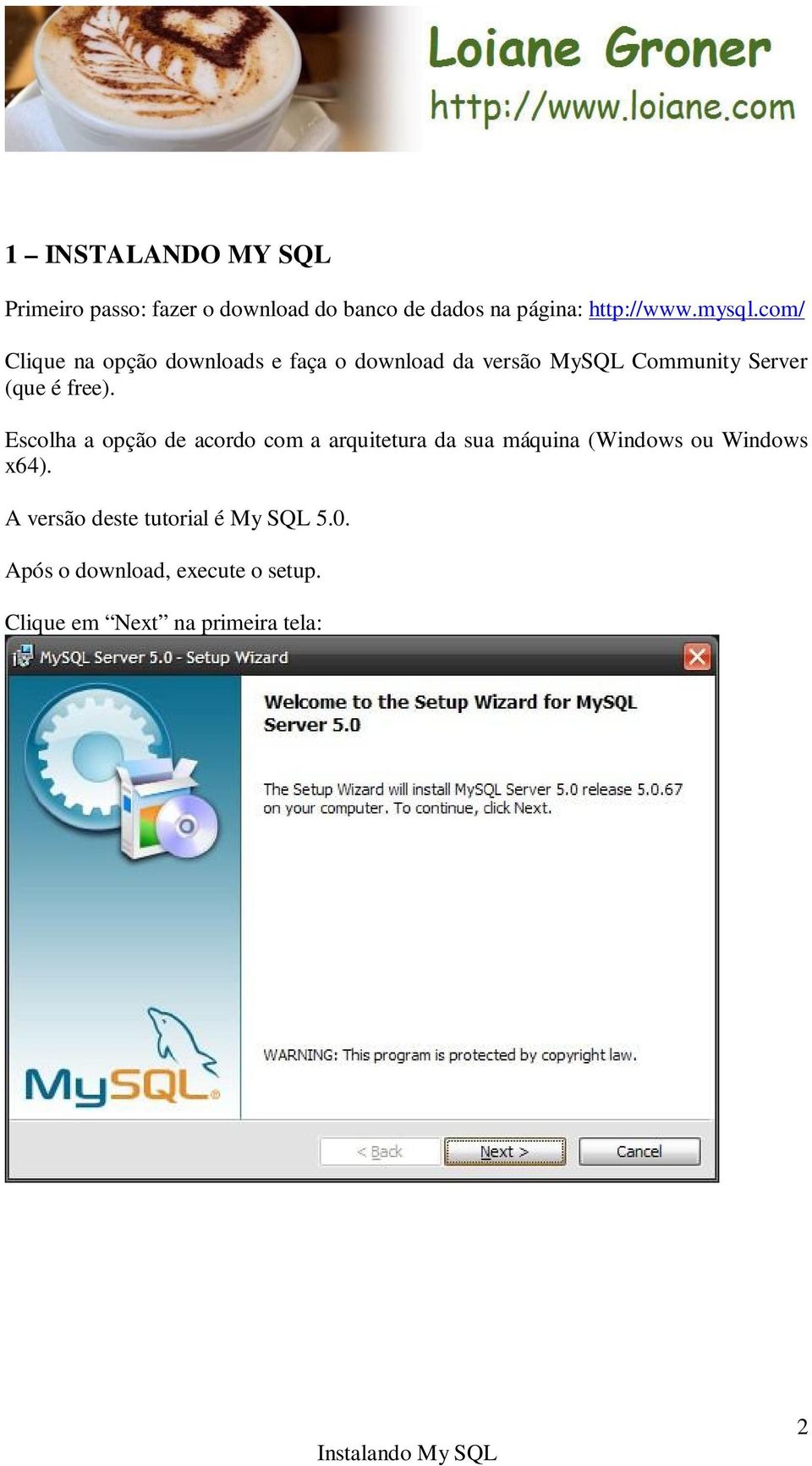 com/ Clique na opção downloads e faça o download da versão MySQL Community Server (que é free).