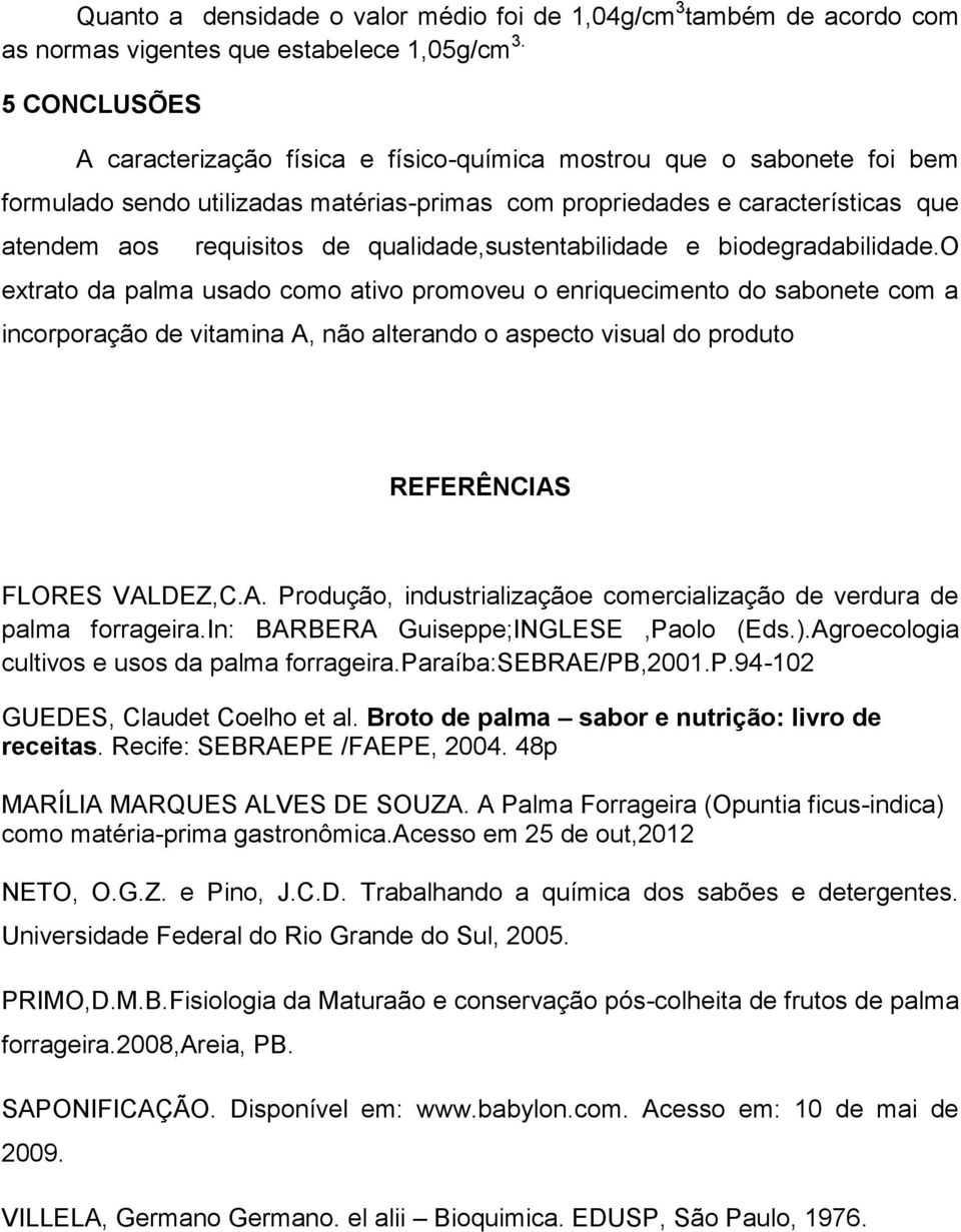 qualidade,sustentabilidade e biodegradabilidade.