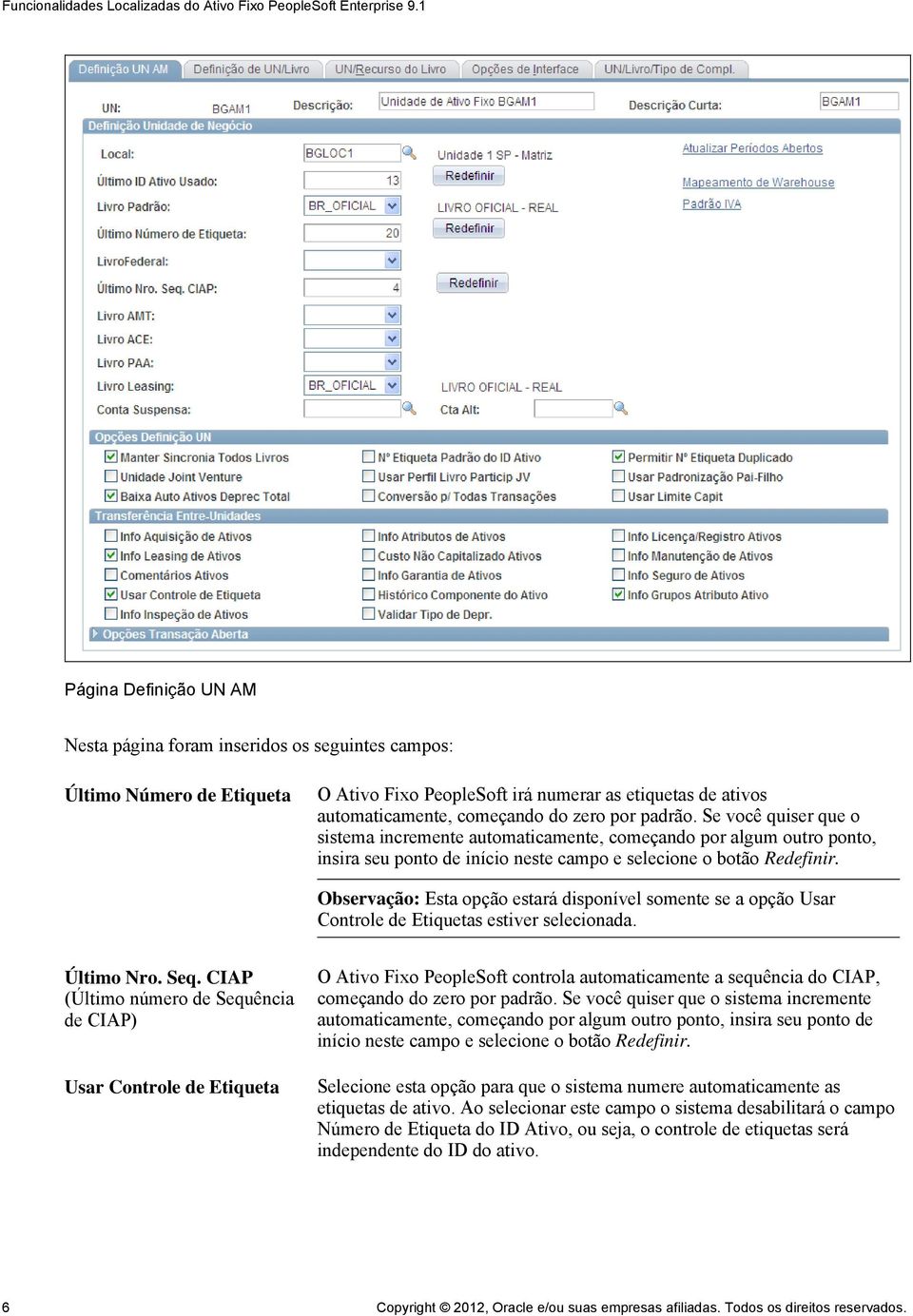 Observação: Esta opção estará disponível somente se a opção Usar Controle de Etiquetas estiver selecionada. Último Nro. Seq.