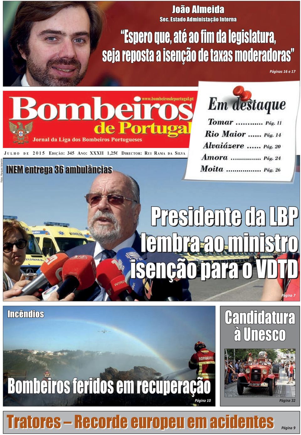 17 J u l h o d e 2 0 1 5 Edição: 345 Ano: XXXII 1,25 Director: Rui Rama da Silva Fotos: Marques Valentim INEM entrega 36