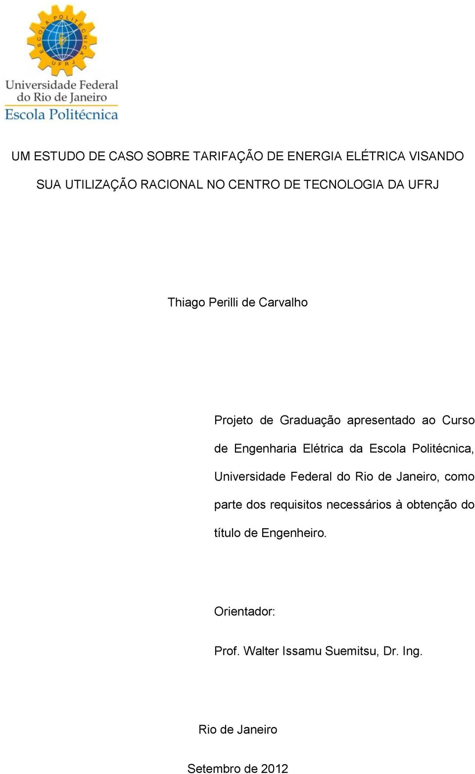 Elétrica da Escola Politécnica, Universidade Federal do Rio de Janeiro, como parte dos requisitos