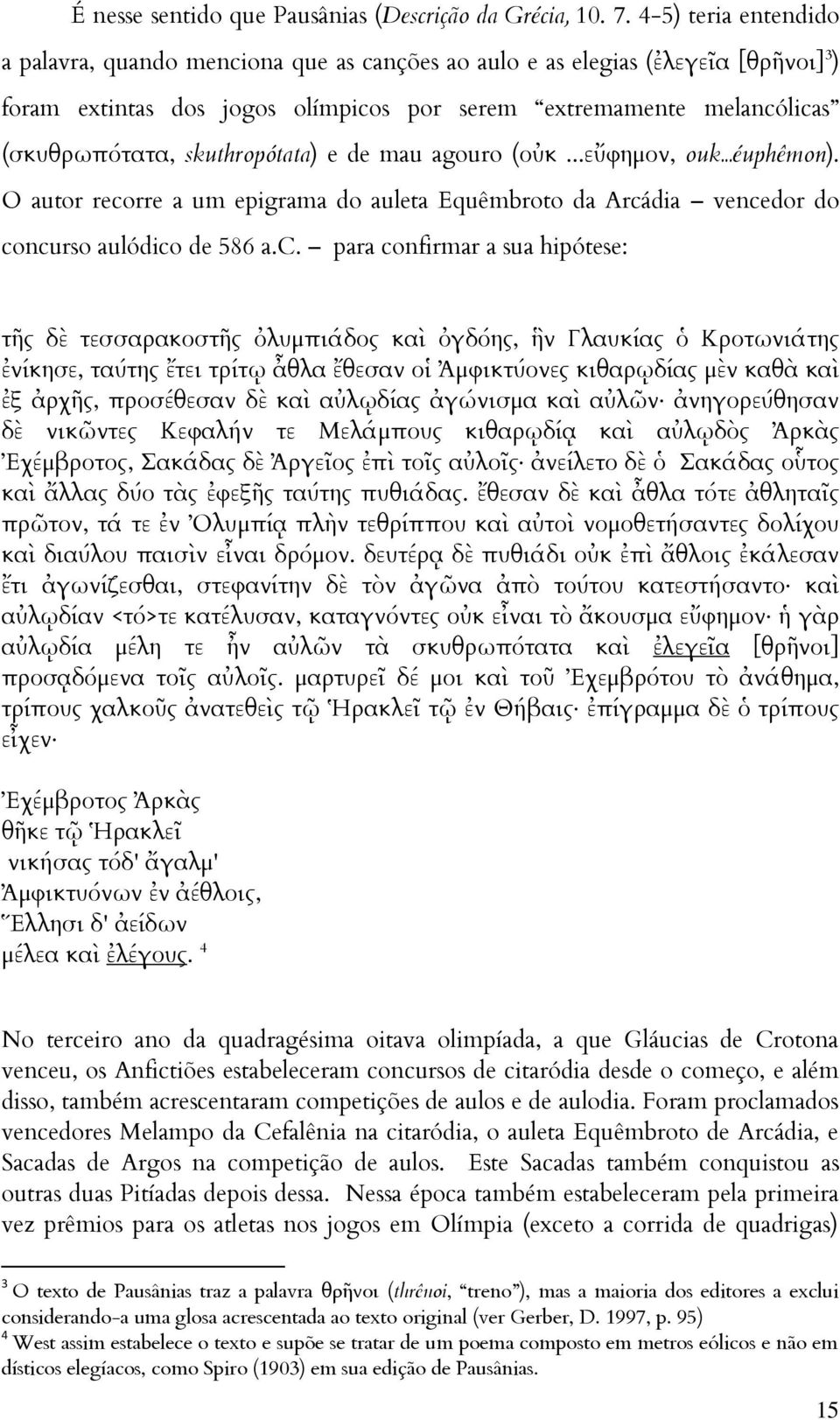 skuthropótata) e de mau agouro (οὐκ...εὔφημον, ouk...éuphêmon). O autor reco