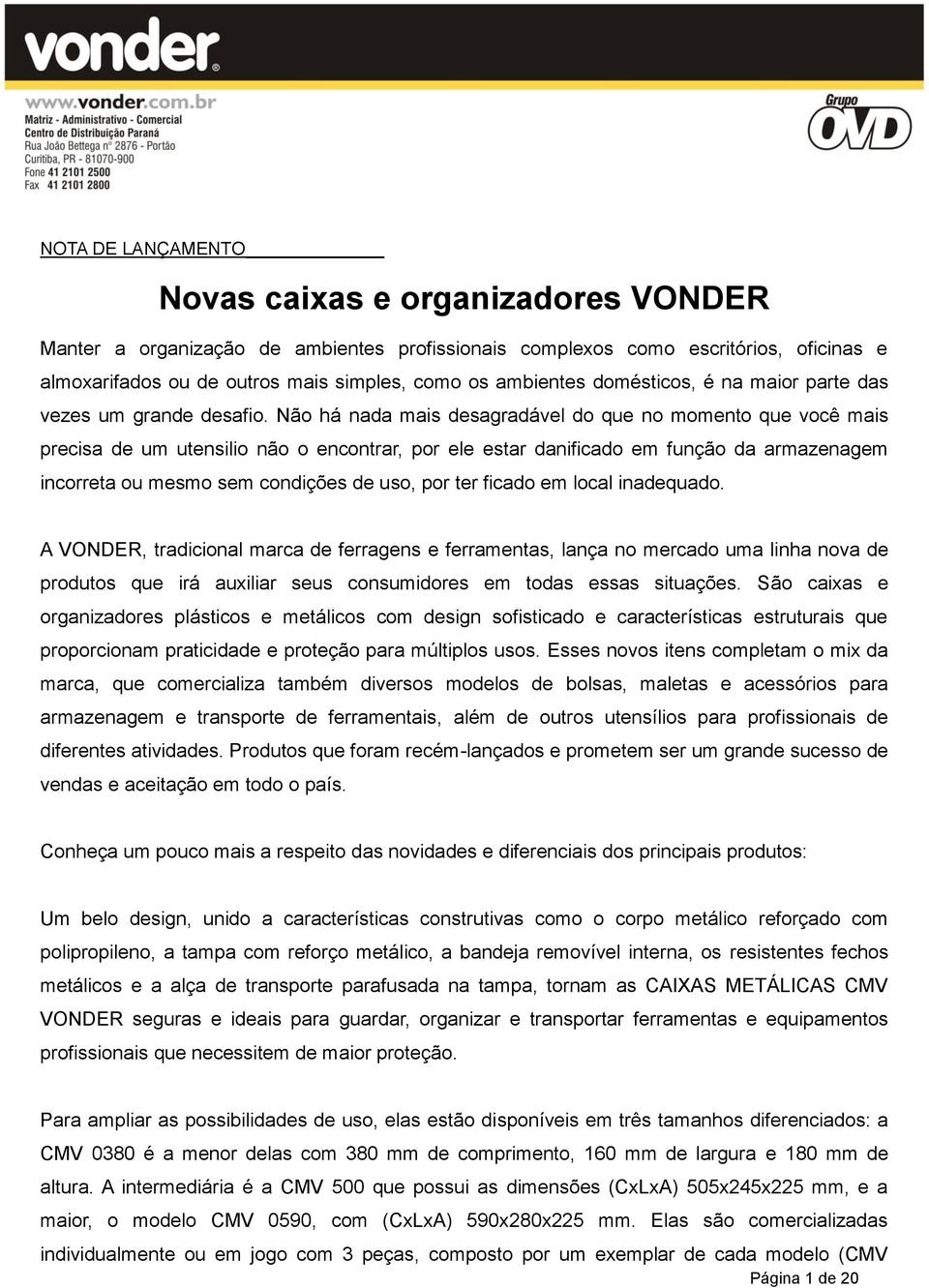 Não há nada mais desagradável do que no momento que você mais precisa de um utensilio não o encontrar, por ele estar danificado em função da armazenagem incorreta ou mesmo sem condições de uso, por